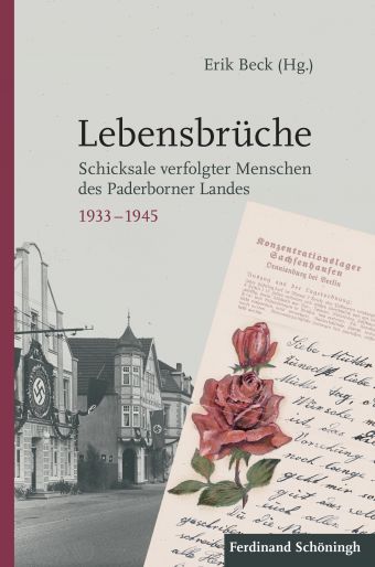 „Lebensbrüche“. Schicksale verfolgter Menschen des Paderborner Landes 1933-1945.